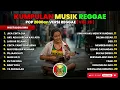 Lagu Reggae Kompilasi Pop 2000an | Nostalgia SMA Bikin perjalanan jauh berasa lebih dekat | Vol. 28