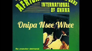 onipa nsee whee