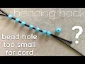 Bead Hole too Small for Cord Beading Hacks How to Thread Beads on Thick Cord