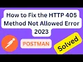 How to Fix the HTTP 405 Method Not Allowed Error Postman 405 Method not allowed POSTMAN SOLVED