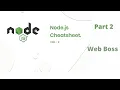 Nodejs cheatsheet part 2 Node Js - Web Boss