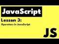 Javascript Lesson 3 Operators in JavaScript