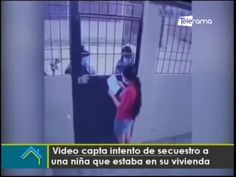 Video capta intento de secuestro a una niña que estaba en su vivienda