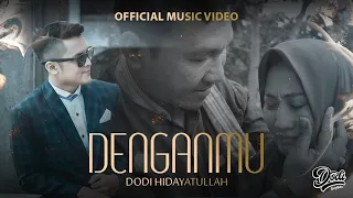 Download DENGANMU - Dodi Hidayatullah (Official Music Video with Lirik) MP3