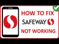 How To Fix Safeway App Not Working 2024 Guide