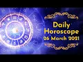 Daily Horoscope 26th March 2021 Aries to Pisces Horoscope Prediction Astroyogi