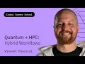 Quantum HPC Hybrid Workflows Vincent Pascuzzi QGSS26