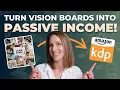 Make a VISION BOARD Book and Sell it For PASSIVE INCOME on Amazon KDP