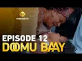 Lagu Série - Doomu Baay - Episode 12 - VOSTFR