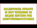 Salesforce Update is not working in Inline Editing for Lightning dataTable