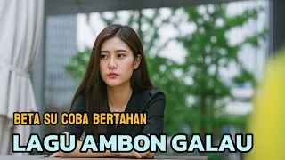 beta su coba bertahan lagu ambon galau