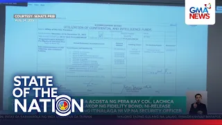 Pagbibigay ni Gina Acosta ng pera kay Col. Lachica kahit hindi siya sakop ng fidelity bond... | SONA