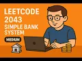 LeetCode 2043 Simple Bank System medium