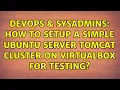DevOps SysAdmins How to setup a simple Ubuntu Server Tomcat cluster on VirtualBox for testing