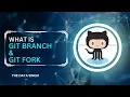 Git branches and Git Forks What is Git branch What is git fork