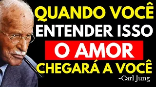 NINGUÉM TE AMARÁ ATÉ QUE ENTENDA ISSO | Carl Jung