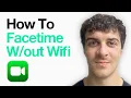 How To Facetime Without Wifi Easy Way To Use Facetime Without Wifi 2025 Guide