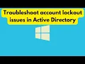 Troubleshooting account lockouts in Active Directory