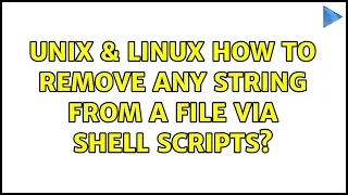 Unix Linux How to remove any string from a file via shell scripts 4 Solutions