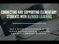 Connecting and Supporting Elementary Students with Blended Learning