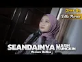 Download Lagu SEANDAINYA MASIH MUNGKIN - MERIAM BELLINA | COVER BY DILLA NOVERA