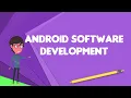 What is Android software development Explain Android software development