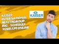 Kaiser International Healthgroup Inc - schedule your APE online