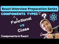 Components in React Functional vs Class Components With Examples React Interview Preparation