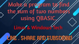 Make a program to find the sum of two number using Qbasic