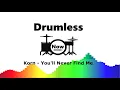 Korn - You'll Never Find Me (Drumless)