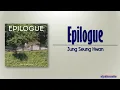 Jung Seung Hwan – Epilogue (에필로그) [Rom|Eng Lyric]
