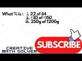 What is i 22 of 44 ii 30 of 150 iii 250g of 1200g