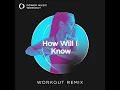 How Will I Know (Workout Remix 128 BPM)