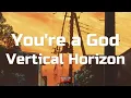 Vertical Horizon - You’re a God (Lyrics)