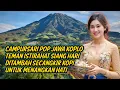 Download Lagu CAMPURSARI POP JAWA KOPLO TEMAN ISTIRAHAT SIANG HARI DITAMBAH SECANGKIR KOPI UNTUK MENANGKAN HATI