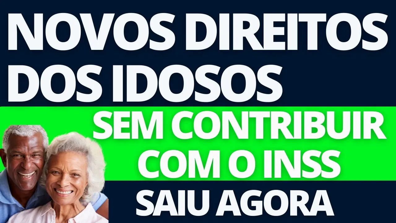 LIBERADO AGORA DIREITOS PARA IDOSOS QUE NUNCA CONTRIBUÍRAM COM O INSS! CONSIGA OS SEUS
