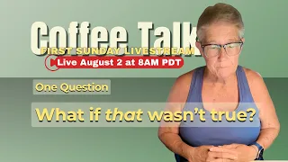 What If That Wasn t True A Conversation Over Coffee