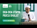 [Kajian Musawrah] Doa-Doa Utama Pasca Shalat - Ustadz Adi Hidayat