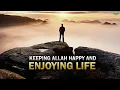 Download Lagu HOW TO KEEP ALLAH HAPPY, AND ALSO ENJOY LIFE