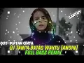 Download Lagu DJ TANPA BATAS WAKTU IKATAN CINTA (ANDIN) || FULL BASS REMIX