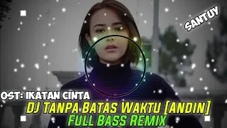 dj tanpa batas waktu ikatan cinta andin full bass remix
