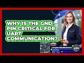 Why Is the GND Pin Critical for UART Communication
