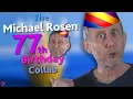 The Michael Rosen 77th Birthday Collab
