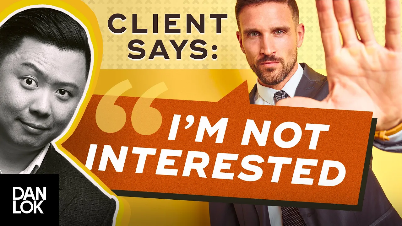 Clients Say, “I Am Not Interested.” And You Say "...