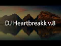 Download Lagu DJ Heartbreakk v.8