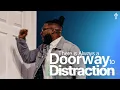 There Is Always a Doorway To Distraction Death To Distraction Week 2 Michael Todd
