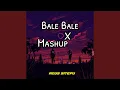 Bale Bale X Mashup