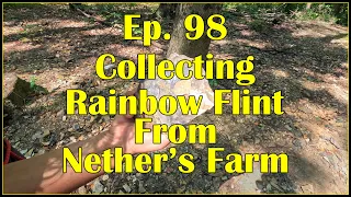 Ep 98 - Collecting Rainbow Flint From Nether s Farm Flint Ridge Ohio