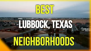 Lubbock Texas Neighborhoods - Top Picks