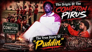 The Untold Story Of COMPTON PlRU Founder Puddin - The Man Who Took On The CRlPS